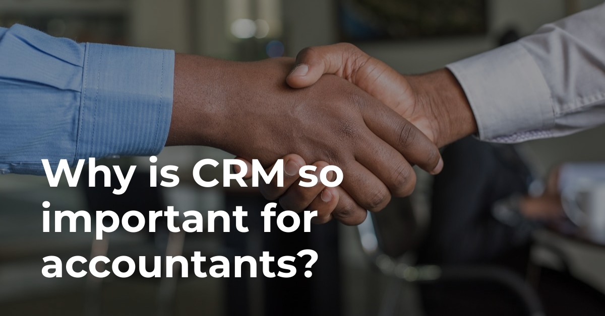 Why is CRM so important for accountants?